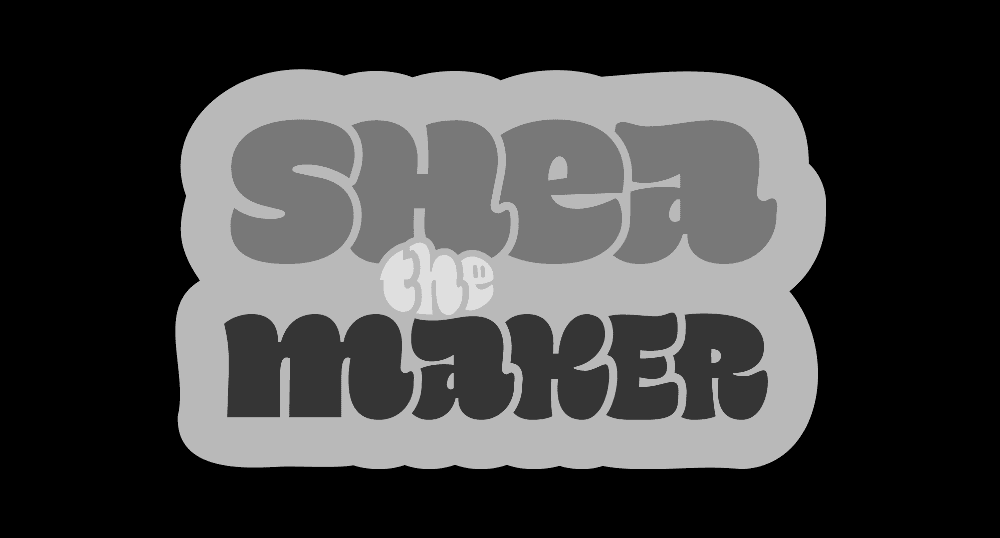 Shea the Maker